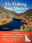 Streit, Taylor - Fly Fishing New Mexico: A Quick, Clear Understanding of Where to Fly Fish in New Mexico