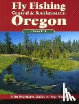 Teel, Harry - Fly Fishing Central & Southeastern Oregon: A No Nonsense Guide to Top Waters