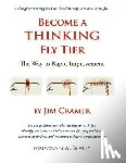 Cramer, James J. - Become a Thinking Fly Tier: The Way to Rapid Improvement