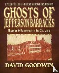 Goodwin, David - Ghosts of Jefferson Barracks