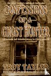 Taylor, Troy - Confessions of a Ghost Hunter