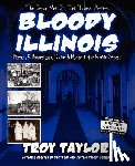 Taylor, Troy - Bloody Illinois