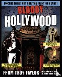 Taylor, Troy - Bloody Hollywood