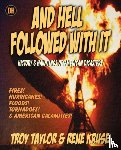 Taylor, Troy, Kruse, Rene - And Hell Followed With It