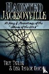 Taylor, Troy, Horton, Lisa Taylor - Haunted Jacksonville