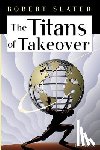 Slater, Robert - The Titans of Takeover