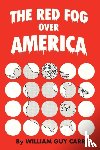 Carr, William Guy - The Red Fog Over America