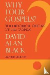 Black, David Alan - Why Four Gospels?