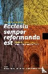  - Ecclesia Semper Reformanda Est / The Church Is Always Reforming