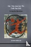 Hollis, James - On This Journey We Call Our Life