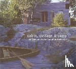 McDonald, Christopher - Cabin, Cottage & Camp: New Designs on the Canadian Landscape