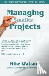 Watson, Mike - Managing Smaller Projects