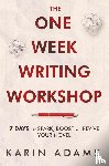 Adams, Karin - The One Week Writing Workshop