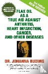 Dr Johanna Budwig - An Flax Oil as a True Aid Against Arthritis, Heart Infarction, Cancer