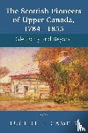 Campey, Lucille H. - The Scottish Pioneers of Upper Canada, 1784-1855