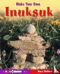 Wallace, Mary - Make Your Own Inuksuk