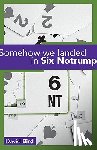 Bird, David - Somehow We Landed in Six Notrump....