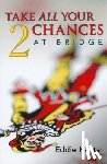 Kantar, Edwin B. - Take All Your Chances at Bridge Volume 2