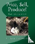 LaMarche, Paul - Price, $ell, Produce!: Can you dig it?
