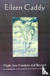 Caddy, Eileen - Flight into Freedom and Beyond