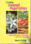 Hickmott, Simon - Growing Unusual Vegetables