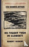 Hichens, Robert - We Fought Them in Gunboats