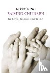 Long, Barry - Raising Children in Love, Justice and Truth