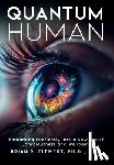 Clement, Brian R. - Quantum Human-Embarking Fearlessly Into A New Era Of Consciousness and Wellbeing