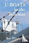 Wiberg, Eric - U-Boats in the Bahamas