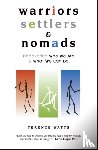 Watts, Terence - Warriors, Settlers & Nomads