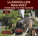 McCall, Iain - Llangollen Railway - Forward to the Future