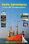 Rusling, Paul Alexander - Radio Adventures of the MV Communicator: 11 radio stations in 21 years