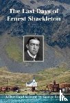 Ross, George, Reardon, Nicholas - The Last Days of Ernest Shackleton