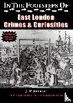 Sperati, J. P. - In the Footsteps of East London Crime & Curiosities