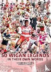 de la Riviere, Richard - 50 Wigan Legends in Their Own Words