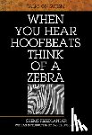 Friedlander, Shems - When You Hear Hoofbeats Think of a Zebra