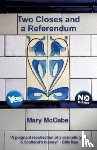 McCabe, Mary - Two Closes and a Referendum