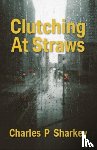 Sharkey, Charles - Clutching At Straws