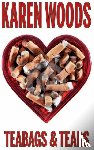 Woods, Karen - Teabags & Tears