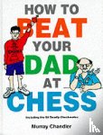 Chandler, Murray - How to Beat Your Dad at Chess