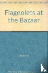 Lal, Judith - Flageolets at the Bazaar