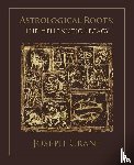 Crane, Joseph - Astrological Roots: The Hellenistic Legacy