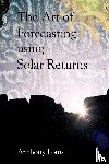 Louis, Anthony - The Art of Forecasting Using Solar Returns