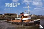 Wiltshire, Andrew - Thames Tugs in Colour