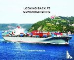 Wiltshire, Andrew - Looking Back at Container Ships