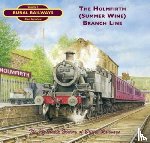 Earnshaw, Dr. Alan - The Holmfirth (Summer Wine) Branch Line
