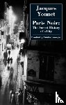 Yonnet, Jacques - Paris Noir: the Secret History of a City
