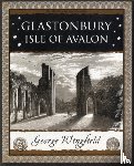 Wingfield, George - Glastonbury: Isle of Avalon