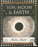 Heath, Robin - Sun, Moon and Earth