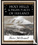 Mcdonnell, Hector - Holy Hills and Pagan Places of Ireland